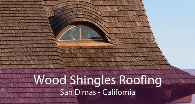 Wood Shingles Roofing San Dimas - California